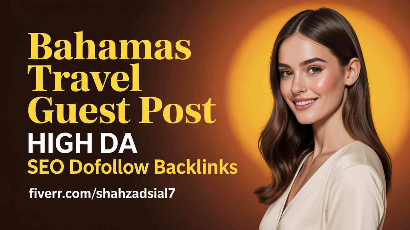 Bahamas Travel Guest Post Boost Your Brand Visibility Bahamas Travel Guest Post Boost Your Brand Visibility
