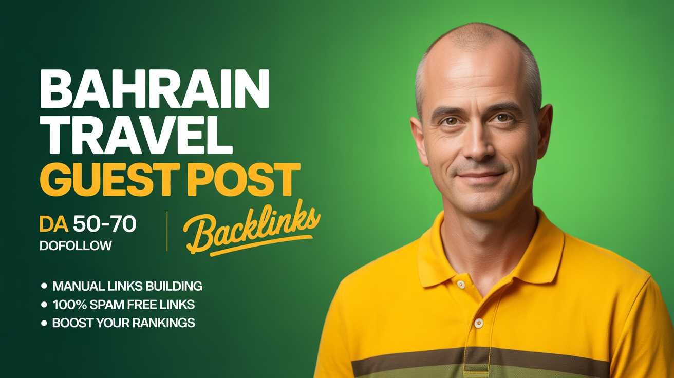 Bahrain Travel Guest Post Services Bahrain Travel Guest Post Services