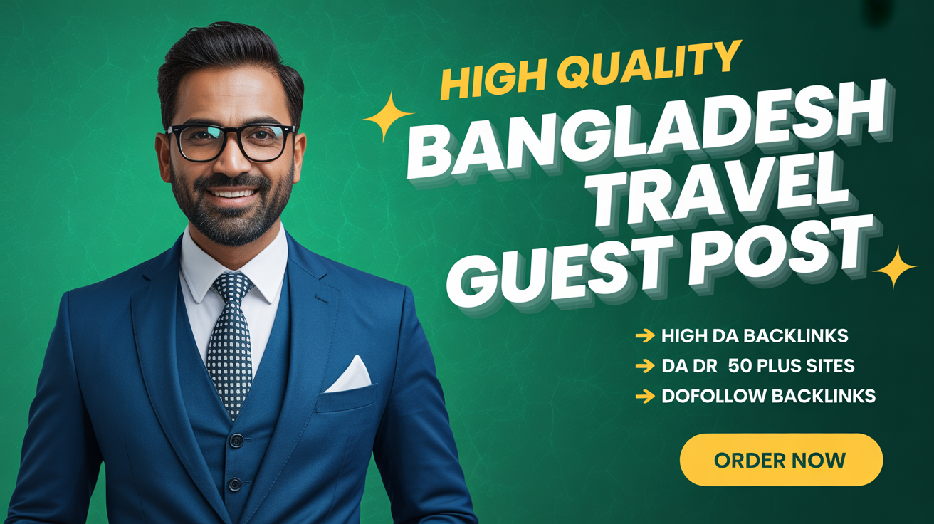 Bangladesh Travel Guest Post Services Bangladesh Travel Guest Post Services