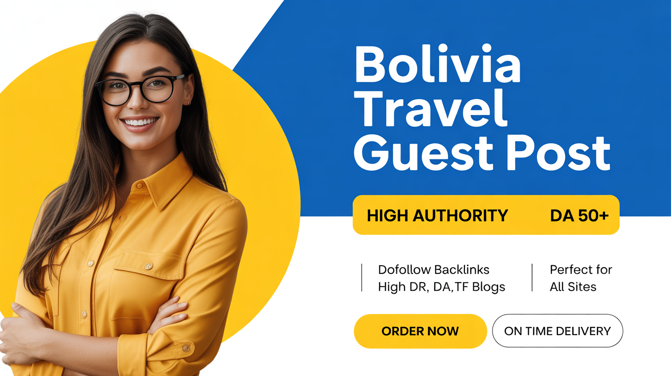Bolivia Travel Guest Post Boost Brand Authority Bolivia Travel Guest Post Boost Brand Authority