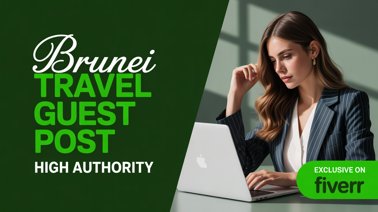 Brunei Travel Guest Post Build Brand Authority Brunei Travel Guest Post Build Brand Authority