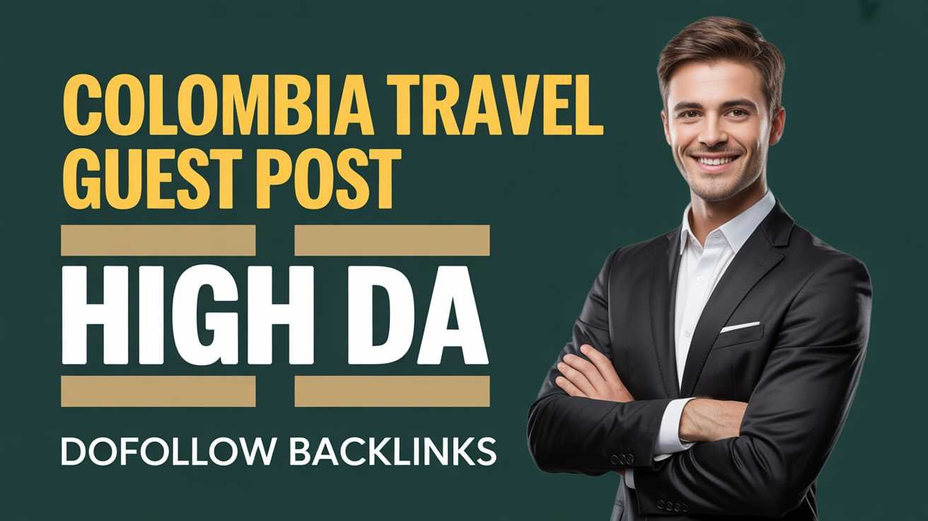 Colombia Travel Guest Post Boost Brand Trust