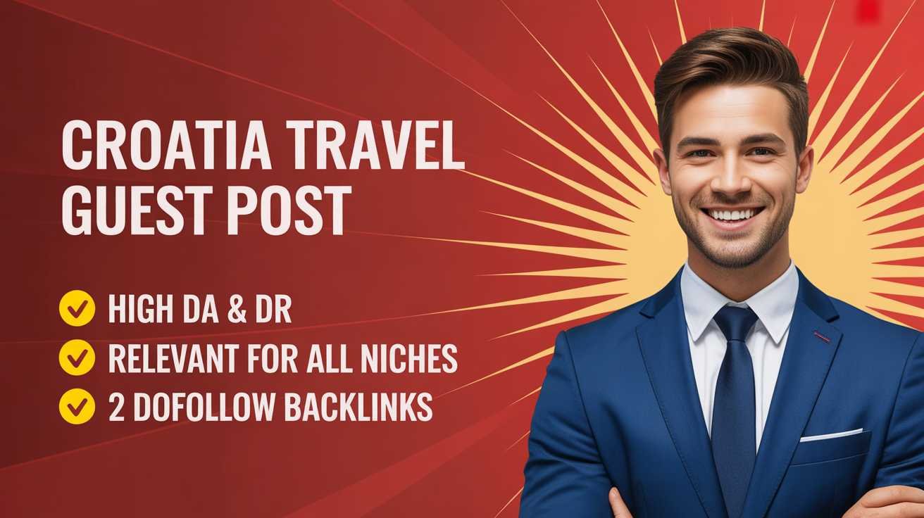 Croatia Travel Guest Post Boost Brand Visibility Croatia Travel Guest Post Boost Brand Visibility