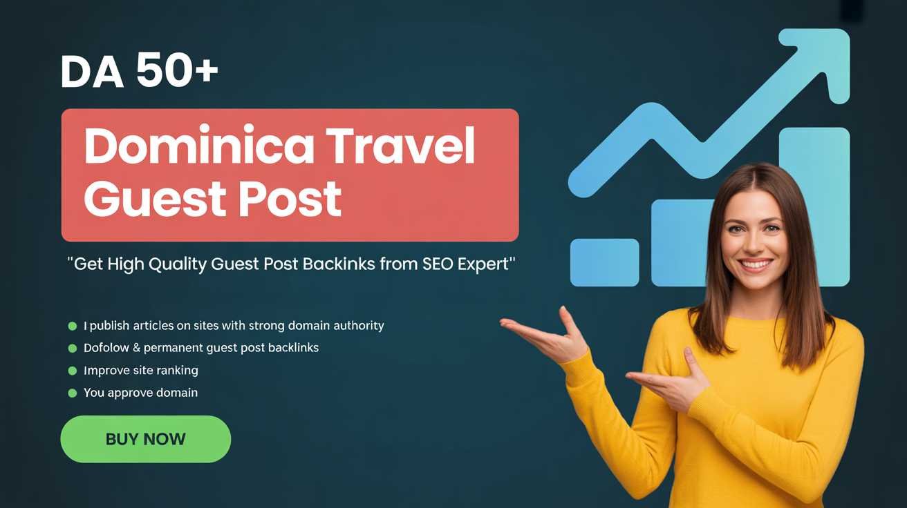 Dominica Travel Guest Post Build Your Brand Authority Dominica Travel Guest Post Build Your Brand Authority