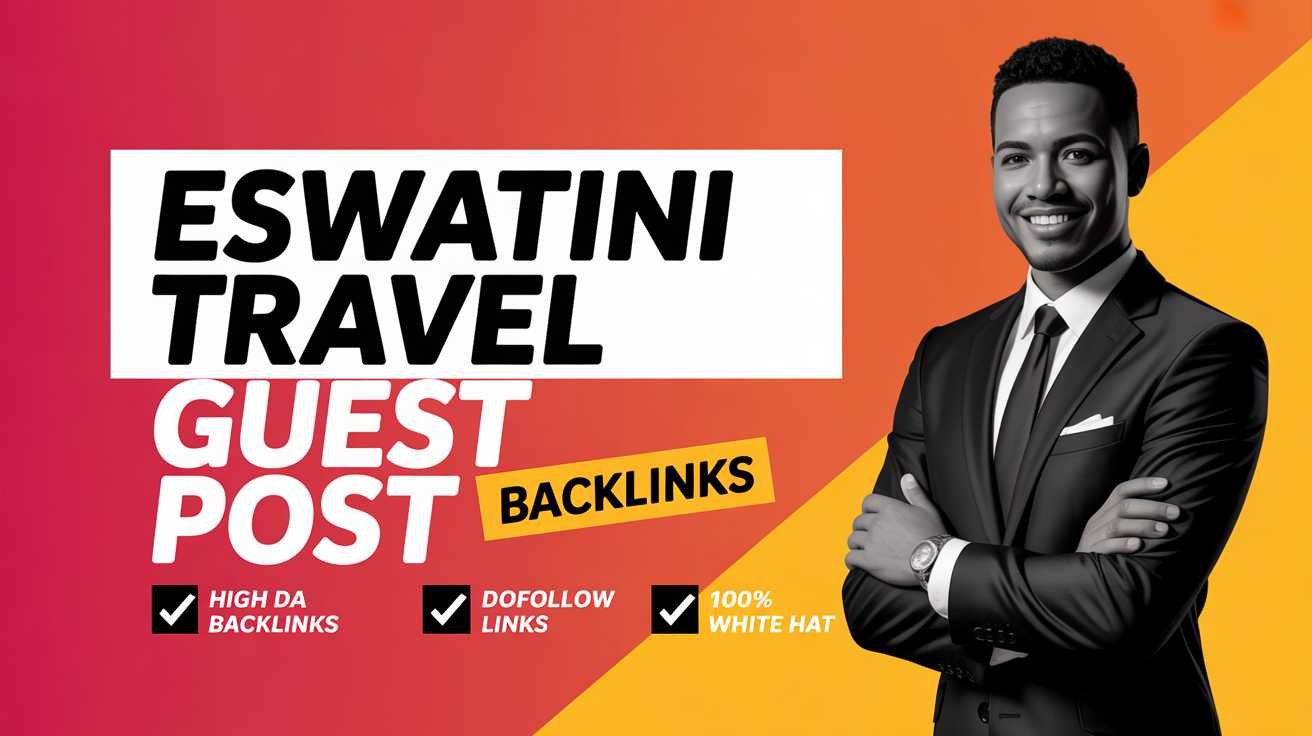 Eswatini Travel Guest Post for Authentic Brand Growth
