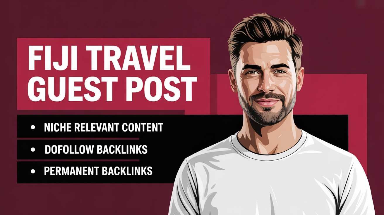 Fiji Travel Guest Post Build Trust & Brand Reach