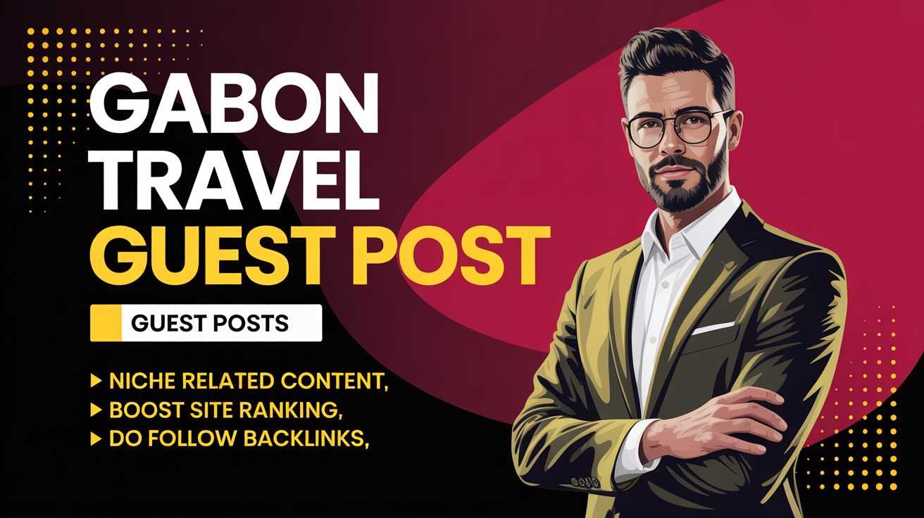 Gabon Travel Guest Post Service Boost Your Brand