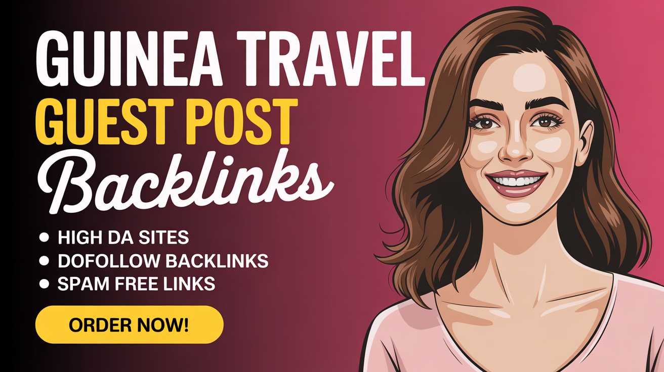 Guinea Travel Guest Post Service Build Brand Authority Guinea Travel Guest Post Service Build Brand Authority