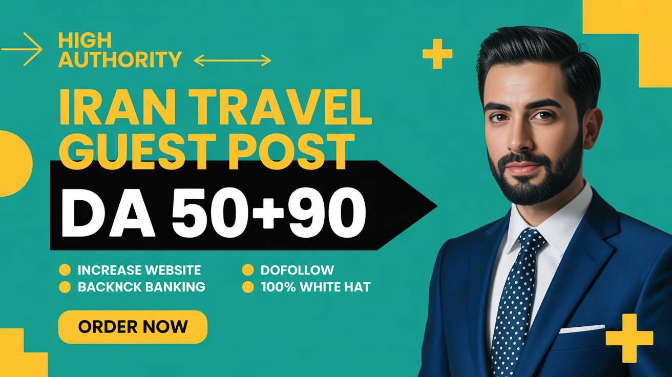 Iran Travel Guest Post Boost Brand Visibility